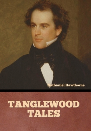 Tanglewood Tales by Nathaniel Hawthorne 9798888300985