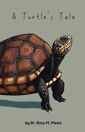 A Turtle's Tale by Rose Metts 9781942923695
