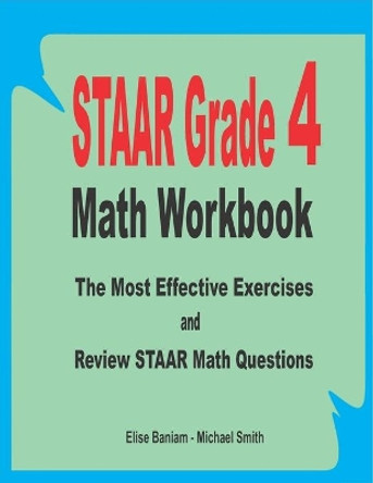 STAAR Grade 4 Math Workbook: The Most Effective Exercises and Review STAAR Math Questions by Michael Smith 9798649399340