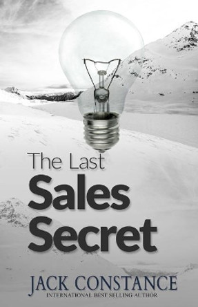 The Last Sales Secret by Jack Constance 9781518841293