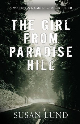 The Girl from Paradise Hill: A McClintock-Carter Crime Thriller by Susan Lund 9781988265544