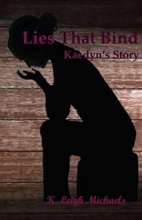 Lies That Bind: Kaedyn's Story by K Leigh Michaels 9781943247011