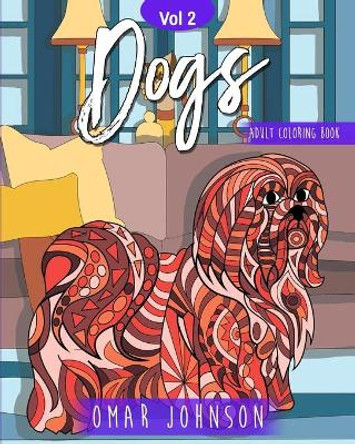 Dogs Adult Coloring Book Vol. 2 by Omar Johnson 9798655434882