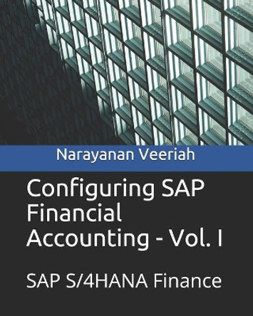 Configuring SAP Financial Accounting - Vol. I: SAP S/4HANA Finance by Narayanan Veeriah 9798657784145