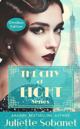 The City of Light Series: Books 1-3 by Juliette Sobanet 9798649139625