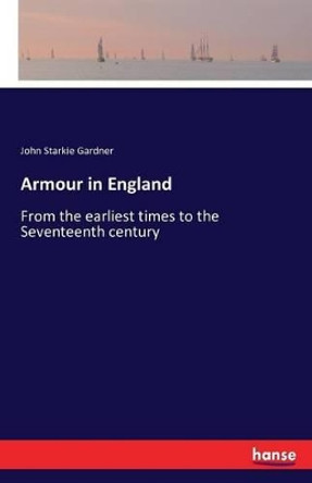 Armour in England by John Starkie Gardner 9783741178450