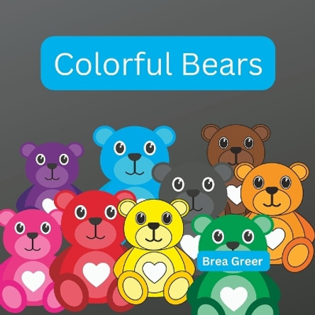 Colorful Bears by Brea Greer 9798362221577
