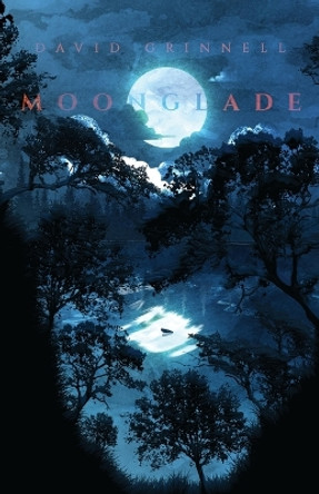 Moonglade by David Edgar Grinnell 9798986300320