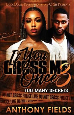 If You Cross Me Once 3 by Anthony Fields 9781960993489