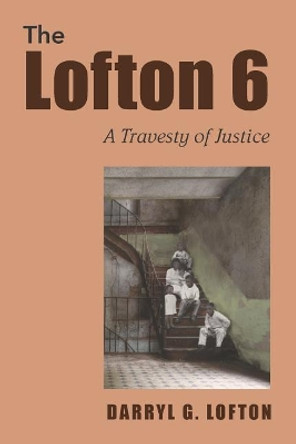 Lofton 6: A Travesty of Justice by Darryl Glenn Lofton 9781731282750