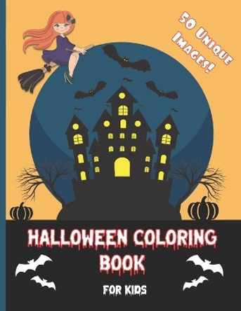 Halloween Coloring Book For Kids: For Ages 4-8, 8-10 Spooky, fun coloring book 50 Unique halloween images Perfect gifts and present for kids Featuring, witches, pumpkins, ghosts, vampires and more! by S Bhat 9798667335191