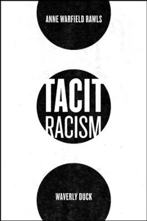 Tacit Racism by Anne Warfield Rawls