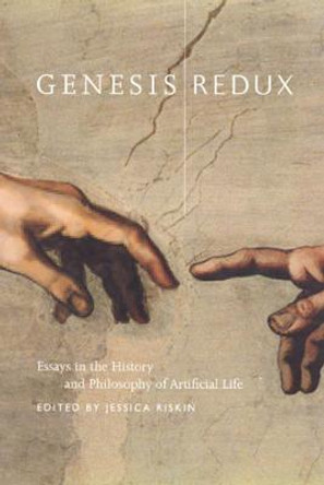 Genesis Redux: Essays in the History and Philosophy of Artificial Life by Jessica Riskin