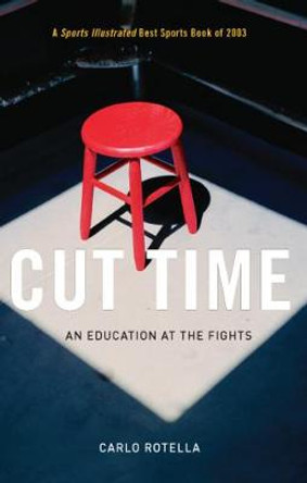 Cut Time: An Education at the Fights by Carlo Rotella