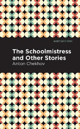 The Schoolmistress and Other Stories by Anton Chekhov 9781513205502
