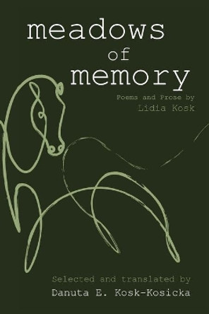 Meadows of Memory: Poems and Prose by Lidia Kosk by Lidia Kosk 9781627202336
