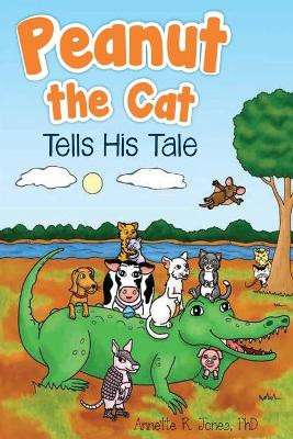 Peanut the Cat Tells His Tale by Annette R Jones 9781734507119
