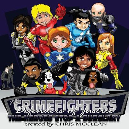 The CrimeFighters: The Heroes Stop a Burglary by Chris McClean 9781946897725