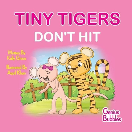 Tiny Tigers Don't Hit: Genius Bubbles Book 3 by Kelly Grace 9781952394089