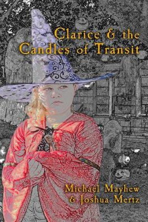 Clarice & the Candles of Transit by Joshua Mertz 9781978016811