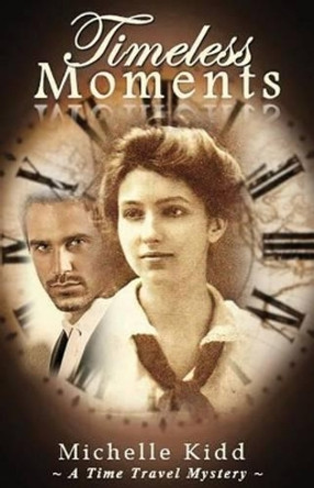 Timeless Moments by Michelle L Kidd 9781539670766