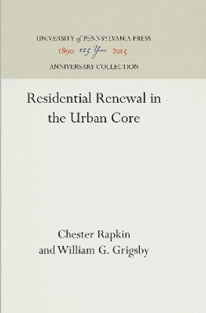 Residential Renewal in the Urban Core by Chester Rapkin 9781512805628