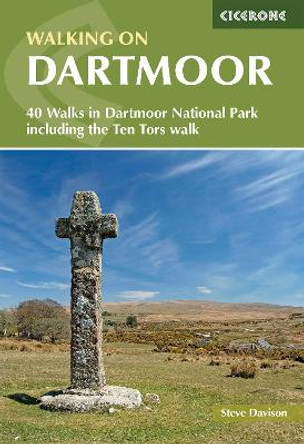 Walking on Dartmoor: 40 Walks in Dartmoor National Park including a Ten Tors walk by Steve Davison