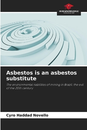 Asbestos is an asbestos substitute by Cyro Haddad Novello 9786205786727