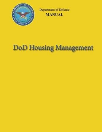 DoD Housing Management (DoD 4165.63-M) by Department Of Defense 9781482088519