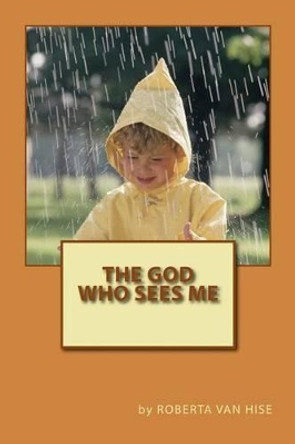 The God Who Sees Me by Roberta Van Hise 9781508971863