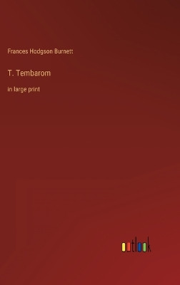 T. Tembarom: in large print by Frances Hodgson Burnett 9783368437459