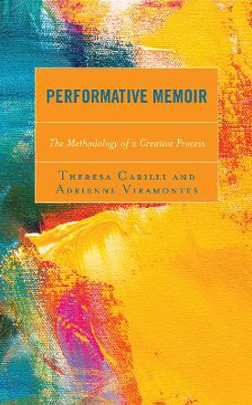 Performative Memoir: Moving Between Worlds by Theresa Carilli 9781793632975