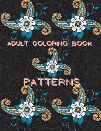 Adult Coloring Book Patterns: Stress Relieving Coloring Book Patterns Coloring Book Adult Coloring Relaxation Book Pattern Coloring Book for Adults by Doina Flinery 9782282172248