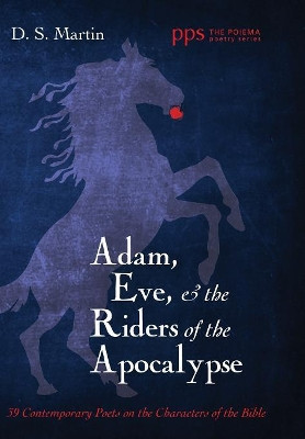 Adam, Eve, and the Riders of the Apocalypse by D S Martin 9781532638886