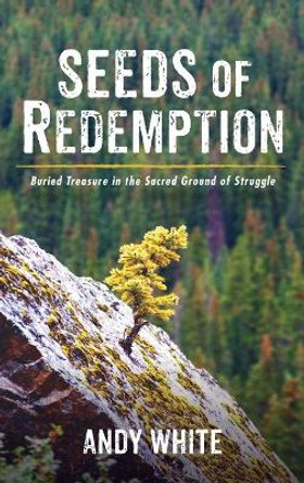 Seeds of Redemption by Andy White 9781725294974