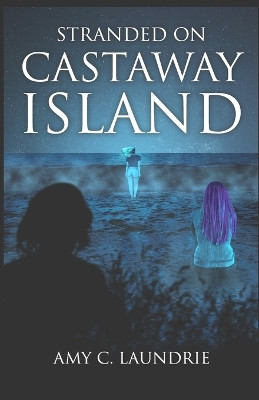 Stranded on Castaway Island by Amy Laundrie 9781595988935