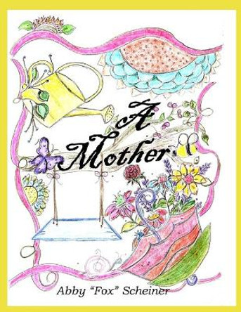 A Mother by Abby Fox Scheiner 9798645368777