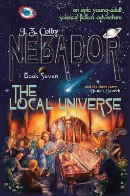Nebador Book Seven: The Local Universe: (Global Edition) by J Z Colby 9781936253692