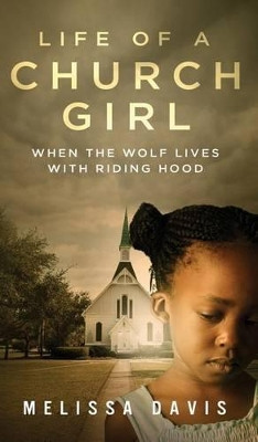 Life of a Church Girl: When the Wolf Lives with Riding Hood by Melissa Davis 9781936513192