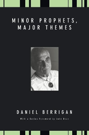 Minor Prophets, Major Themes by Daniel Berrigan 9781606086346