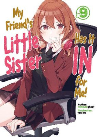 My Friend's Little Sister Has It In For Me! Volume 9 by mikawaghost 9781718326880