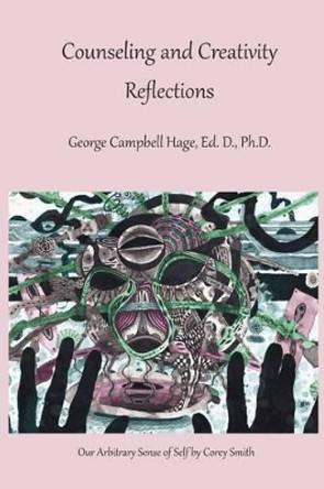 Counseling and Creativity, Reflections by George Campbell Hage 9781893075573