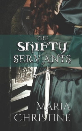 The Shifty Servants by Maria Christine 9781944673055