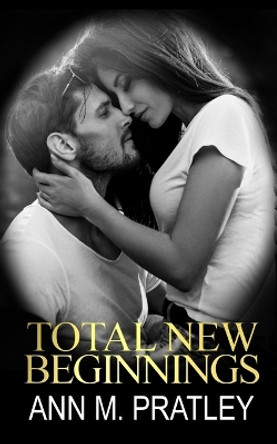 Total New Beginnings by Ann M Pratley 9781738582228