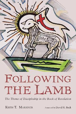 Following the Lamb by Keith T Marriner 9781498237413