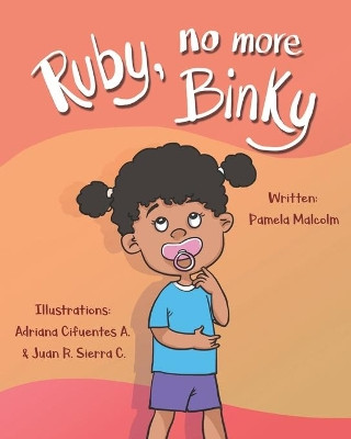 Ruby No More Binky by Pamela Malcolm 9781912675111