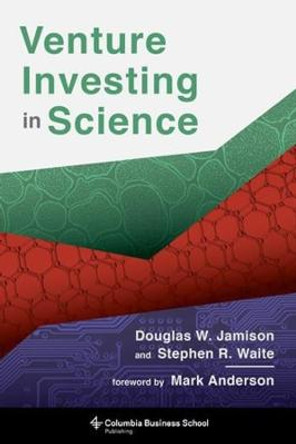 Venture Investing in Science by Douglas W. Jamison