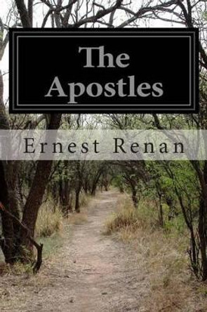 The Apostles by Ernest Renan 9781497485730