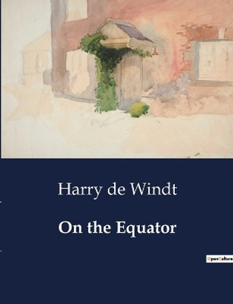 On the Equator by Harry de Windt 9791041983759