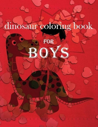 dinosaur coloring book for boys: Coloring Fun and Awesome for boys, Young Artist Series, THE BIG DINOSAUR animal by Yahia Yahia Attik 9798730543065